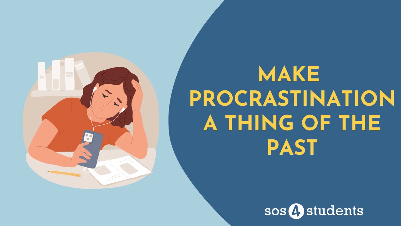 Make Procrastination a Thing of the Past - SOS4Students